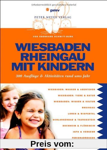 Wiesbaden Rheingau mit Kindern: 300 Ausflüge und Aktivitäten rund ums Jahr: 300 Ausflüge & Aktivitäten rund ums Jahr